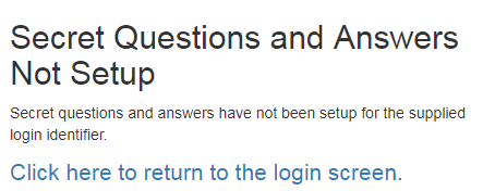 You must contact the Help Desk if you have not set up your Password Recovery Secret Questions and Answers.